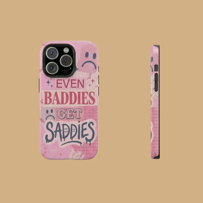 EVEN BADDIES GET SADDIES mimocase