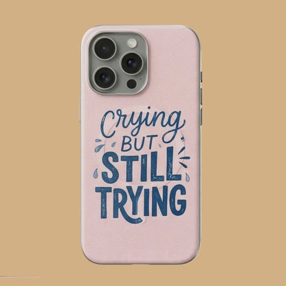 CRYING BUT STILL TRYING mimocase